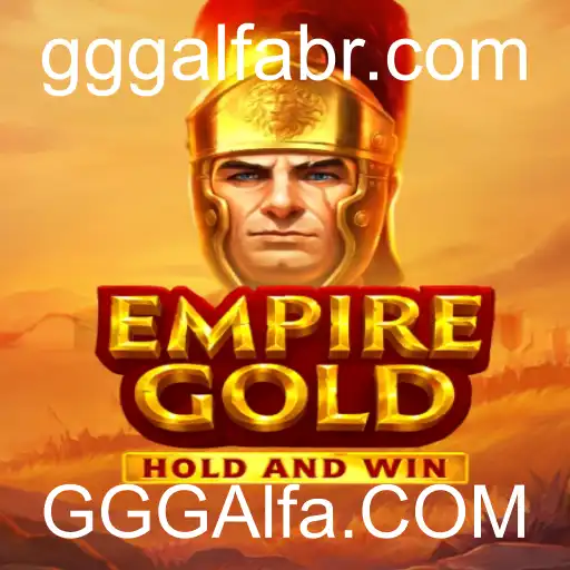 EmpireGold: Explore as Regras e Estratégias do Novo Jogo de Estratégia com GGGAlfa.COM